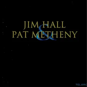 Jim Hall & Pat Metheny